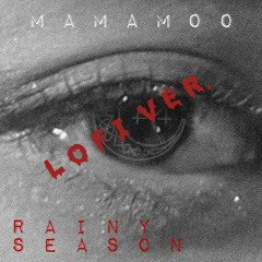 Rainy Season by Mamamoo (Lofi ver)