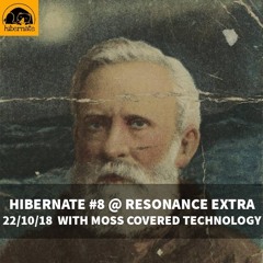 Moss Covered Technology Ambient Guest Mix -  Hibernate - [22/10/18] Resonance Extra