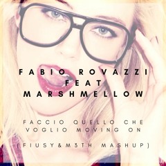 Rovazzi feat Marshmello - Faccio Quello Che Voglio Moving On (Fiusy & M3th Mashup)