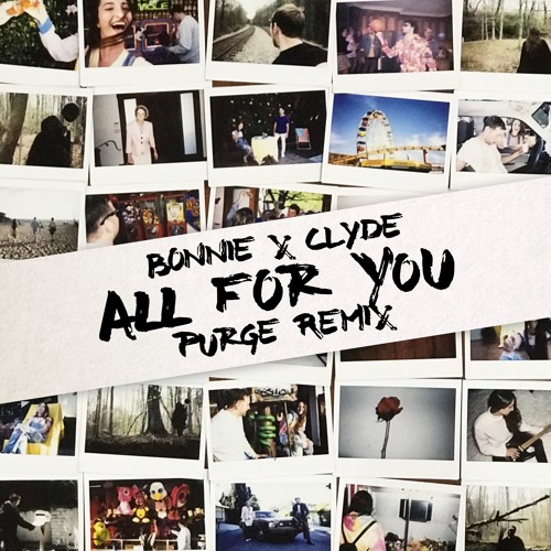 BONNIE X CLYDE - All For You (PURGE Remix)