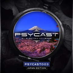 PSYCAST003 - BY ELECTRIC UNIVERSE - LIVE from JAPAN - Guestmix by DJ Hatta