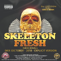 DJ DOTCOM_PRESENTS_SKELETON FRESH_DANCEHALL_MIX (OCTOBER - 2018 - EXPLICIT VERSION)