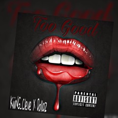 Too Good-KiiiNG_Cleve X Dollaz