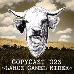 COPYCAST 023 ~ Laroz Camel Rider