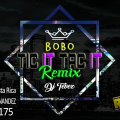 BOBO - TIC IT TAC IT REMIX 18 PLUS - DJ TEVEZ