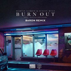 Martin Garrix & Justin Mylo Feat. Dewain Whitmore - Burn Out (Baron Remix)