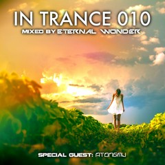 In Trance 010 (Mixed By Eternal Wonder & Atongmu)