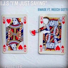 BWade Ft. MeechGotti - Im Jus Saying