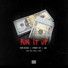 Run It Up ft. Rob Vicious & Z Money 1017 (Prod by Mike Crook & Dupri) IG @jwu_ayee