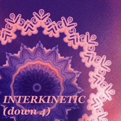 INTERKINETIC (down 4)