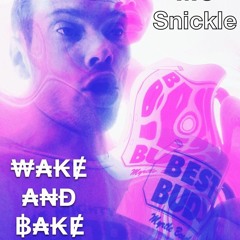 MC Snickle - Wake and Bake