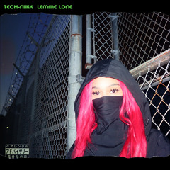 TECH NIIKK - Lemme Lone