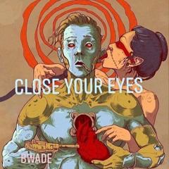 BWade Ft. MeechGotti - Close Your Eyes(Official Audio)