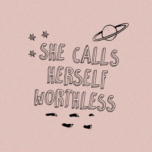 —♡ she calls herself worthless (original)