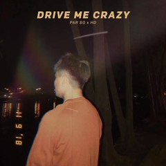 Drive Me Crazy ft. HD