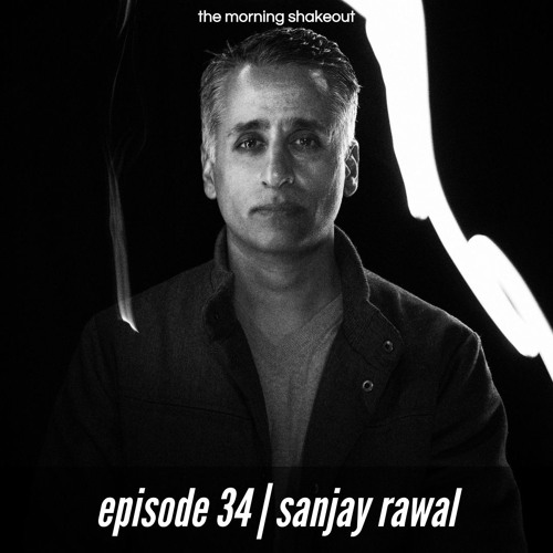 Episode 34 | Sanjay Rawal