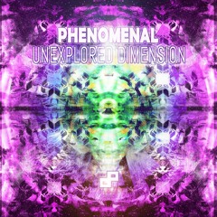 Phenomenal - Unexplored Dimension (Original Mix) *FREE DL*