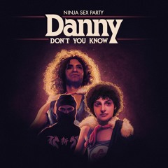 Danny Don’t You Know