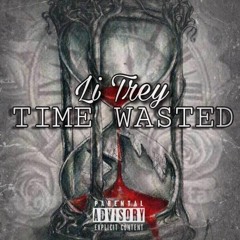 Li Trey - Time Wasted