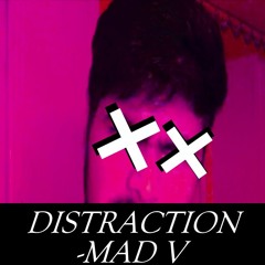 Distraction - Mad V