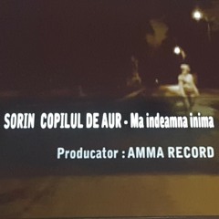SORIN COPILU DE AUR - MĂ ÎNDEAMNĂ INIMA