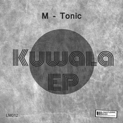 M-Tonic - Kuwala EP (SoundCloud Preview)