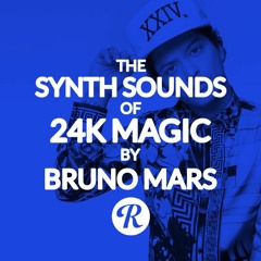 The Synth Sounds Of 24K Magic By Bruno Mars - Reverb Exclusive