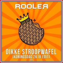 Rooler - Dikke Stroopwafel (Koningsdag 2k18 Edit)