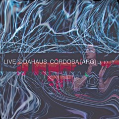 Live @Dahaus, Cordoba [Argentina] 13.10.18