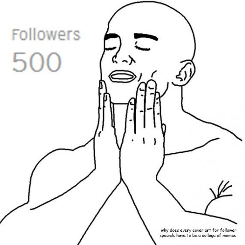 Memes Flow In You [500 follower special]