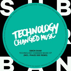 Simon Shaw - Technology Changed Music (Phaze Dee Remix)