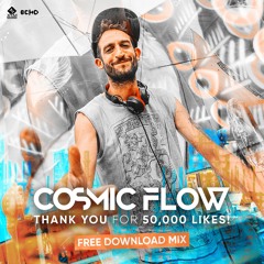 COSMIC FLOW - Thank you for 50,000 likes - Free Download Mix