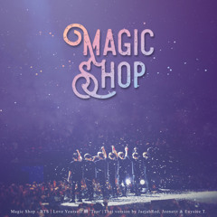 [Thai Ver.] BTS - Magic Shop (ARMY Ver.) by JaejahRed, Jeenatit, Euysiee T.