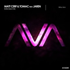 AVA244 - Matt Cerf & Tomac Feat. Jaren - Who I Am *Out Now!*