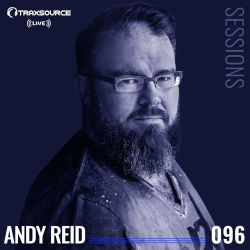 TRAXSOURCE LIVE! Sessions #096 - Andy Reid