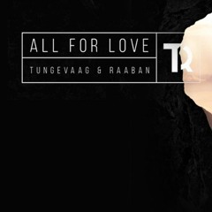 Tungevaag & Raaban - All For Love (TAKT Remix)