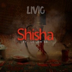 Livio - Shisha ft. Le Jèm'ss