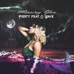 MISSING YOU - FIESTY FEAT. OWAVE