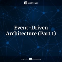 Event-Driven Architecture (Part 1)