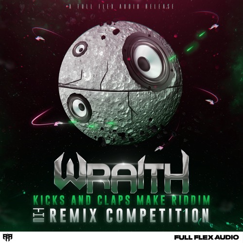 Wraith - Kicks And Claps Make Riddim (Blooddah Remix Winner)