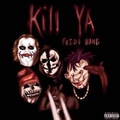 Fredo Bang - Kill Ya (Official Audio)