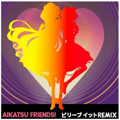 Aikatsu Friends! - Believe it(Pe Tira Remix)