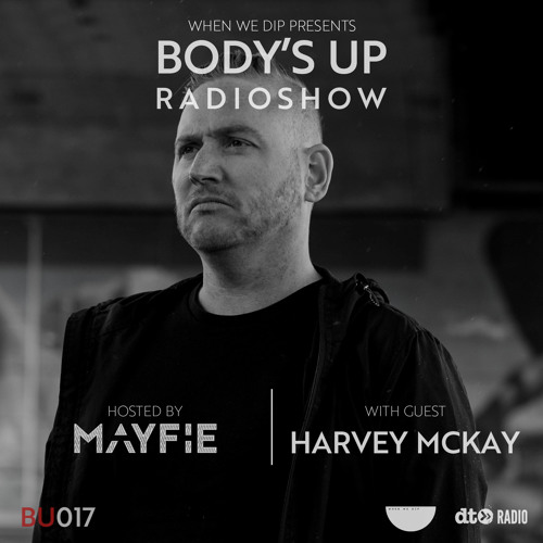 Body's Up Radioshow 017 w/ Harvey Mckay [Hosted by Mayfie]