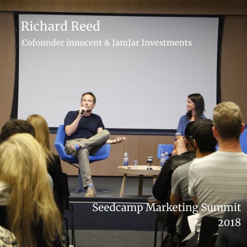 Richard Reed - Keynote - Seedcamp Marketing Summit 2018