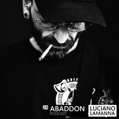 Abaddon Podcast 024 X Luciano Lamanna