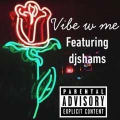 Vibe w me Featuring Djshams (Prod. Roland joeC)