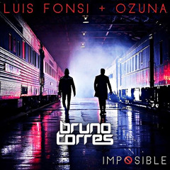 Luis Fonsi, Ozuna - Imposible (Bruno Torres Remix)