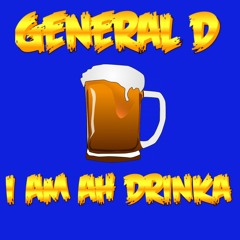 General D - I Am A Drinka [2017]   128