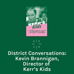 Kerr's Kids director Kevin Brannigan - In Conversation