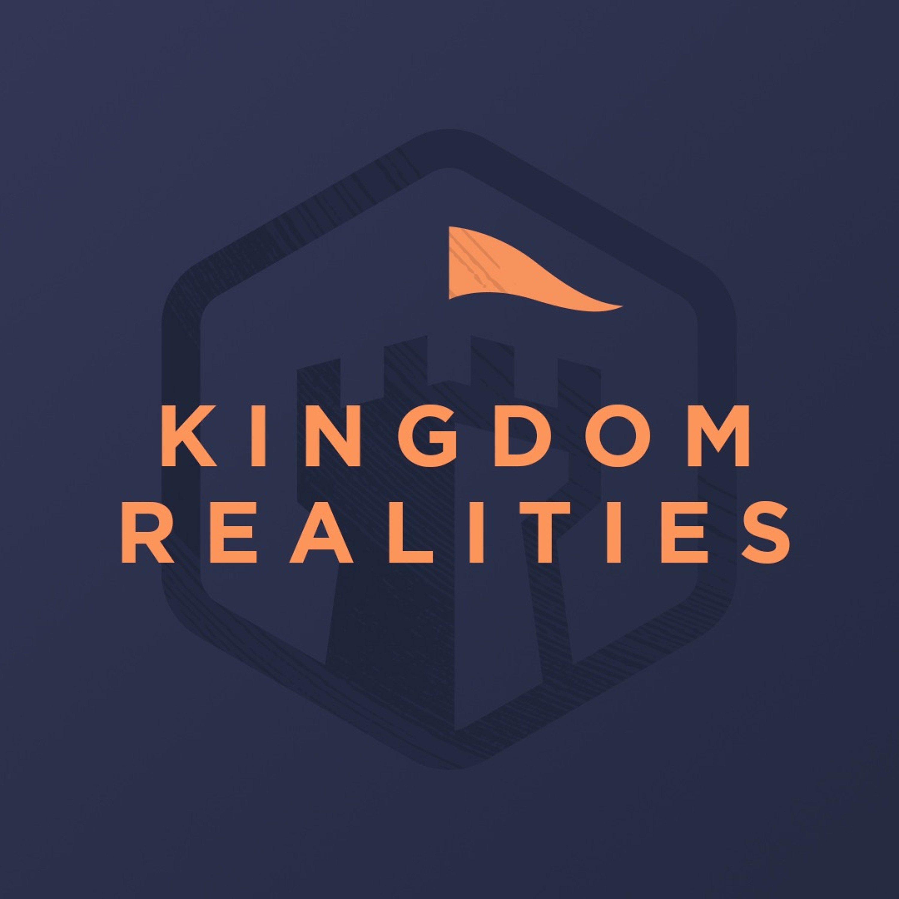 10 - 21 - 18 Kingdom Realities episode artwork